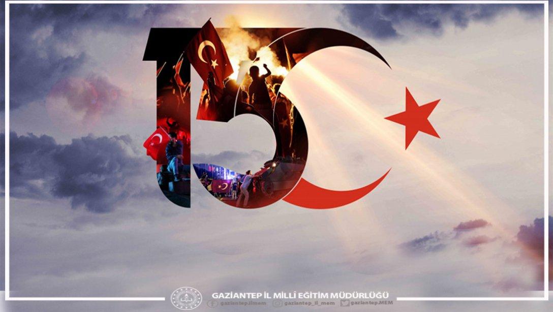 İl Millî Eğitim Müdürümüz Yasin Tepe'nin 15 Temmuz Demokrasi ve Millî Birlik Günü münasebetiyle yayınladığı mesaj: