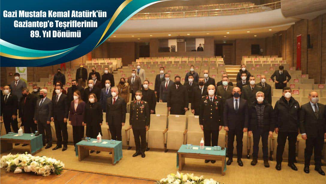 Gazi Mustafa Kemal Atatürk'ün Gaziantep'e Teşriflerinin 89. Yıl Dönümü