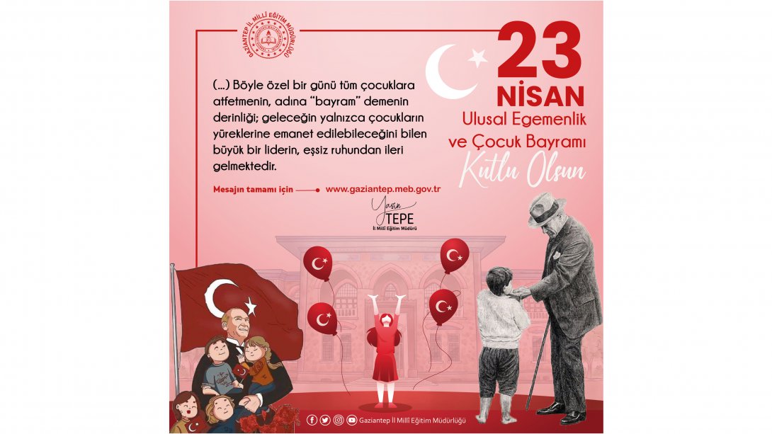 İl Müdürümüz Yasin Tepe'nin 23 Nisan Ulusal Egemenlik ve Çocuk Bayramı Mesajı 