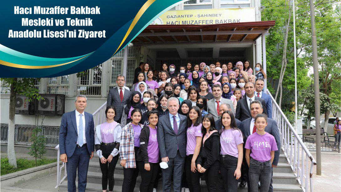 Hacı Muzaffer Bakbak Mesleki ve Teknik Anadolu Lisesi'ni Ziyaret