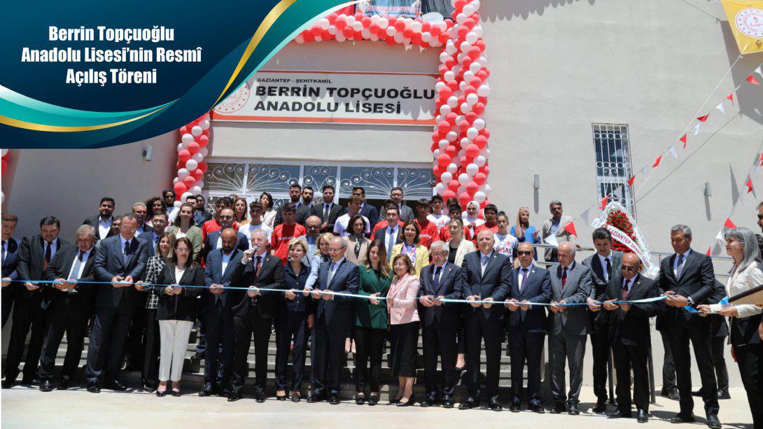 Berrin Topçuoğlu Anadolu Lisesi'nin Resmî Açılış Töreni