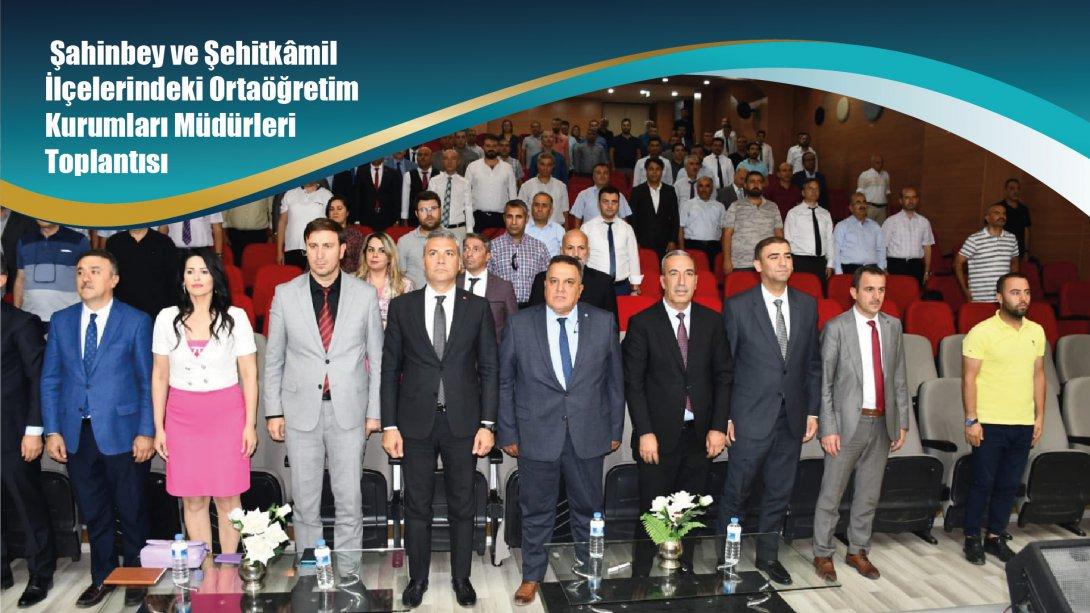  Şahinbey ve Şehitkâmil İlçelerindeki Ortaöğretim Kurumları Müdürleri ile Yapılacak Çalışmalar Hakkında Toplantı