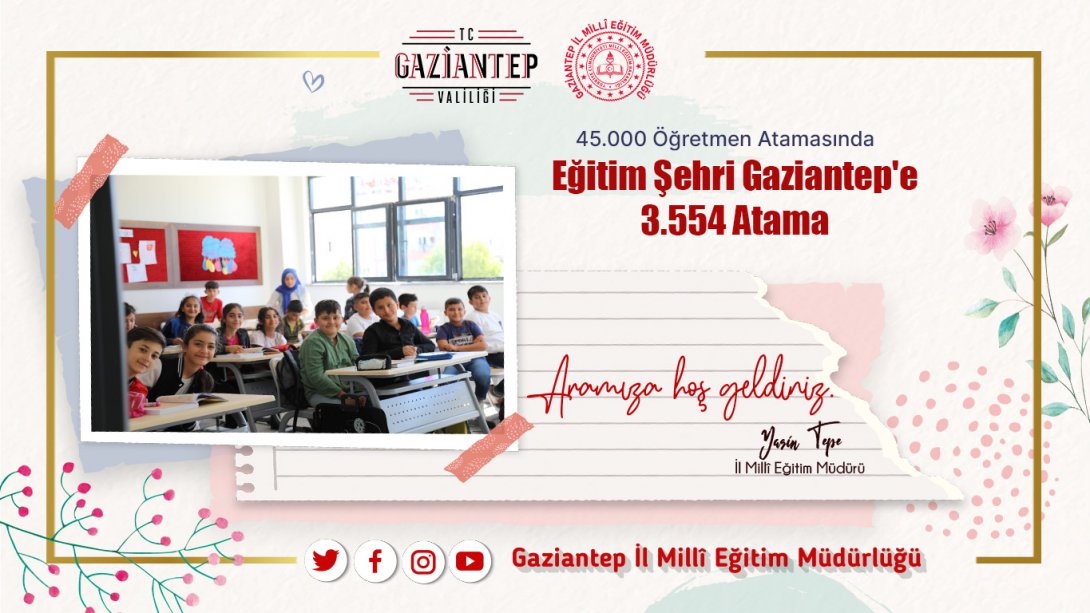 Eğitim Şehri Gaziantep'imize Atanan Öğretmenlerimiz, Hoş Geldiniz!