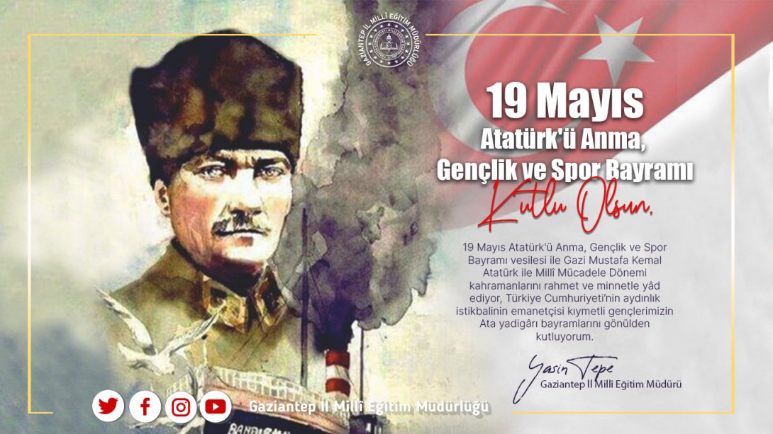 İl Millî Eğitim Müdürümüz Yasin Tepe'nin 19 Mayıs Atatürk'ü Anma, Gençlik ve Spor Bayramı Mesajı