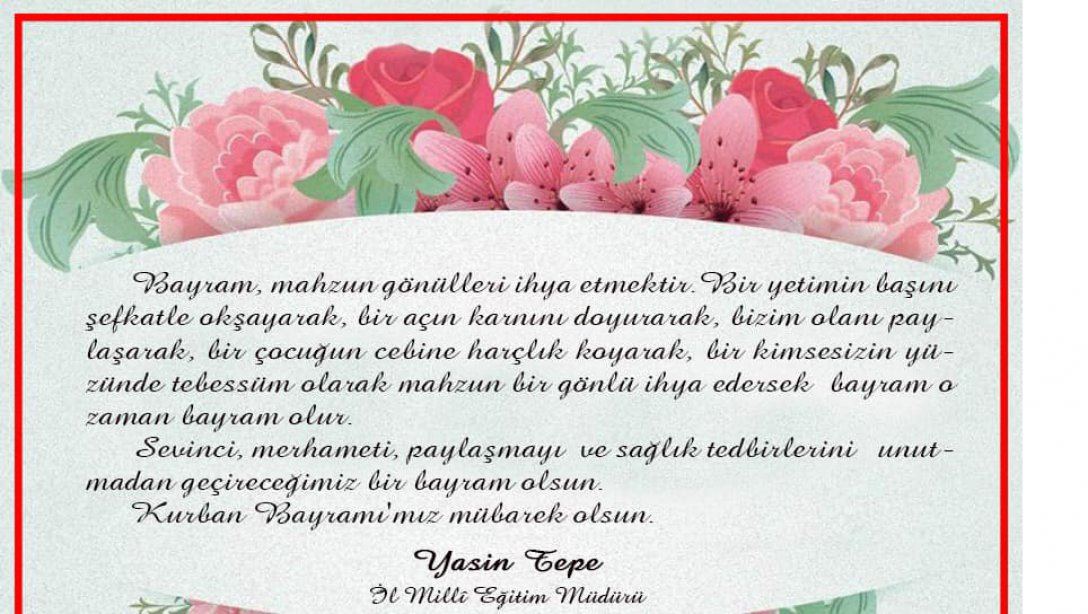 İl Millî Eğitim Müdürümüz Yasin Tepe'nin Kurban Bayramı mesajı.