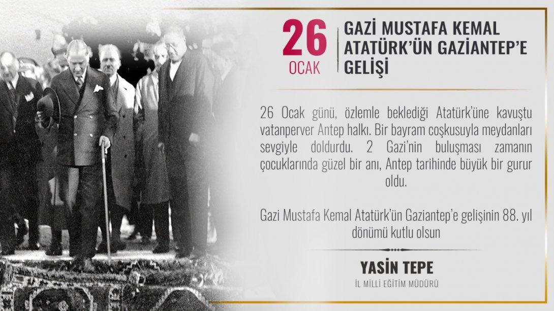 İl Müdürümüz Yasin Tepe'nin Atatürk'ün Gaziantep'e Gelişinin 88. Yıl Dönümü Mesajı