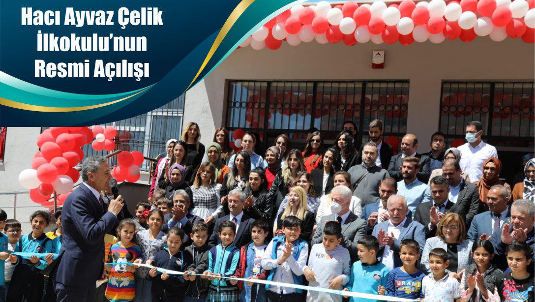 Hacı Ayvaz Çelik İlkokulu'nun Resmi Açılışı