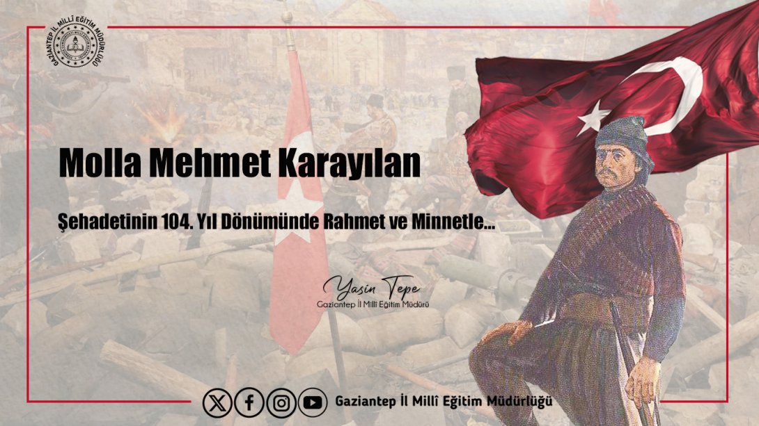 Molla Mehmet Karayılan'ı Şehadetinin 104. Yıl Dönümünde Rahmet ve Minnetle Anıyorum.